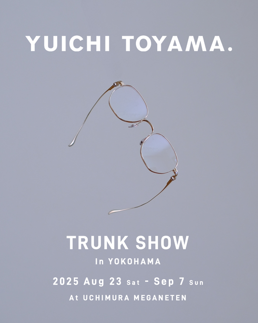 YUICHI TOYAMA. (ユウイチトヤマ) Trunk Show YOKOHAMA